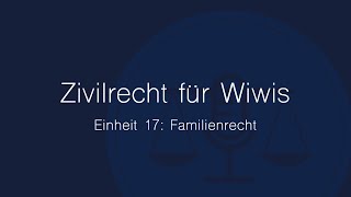 Zivilrecht für Wiwis – Einheit 17 Familienrecht [upl. by Eatnoid]