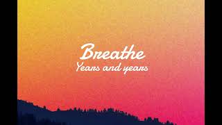 Breathe  Years and years  lyric music Video [upl. by Newman577]