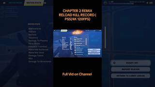 CHAPTER 2 REMIX RELOAD KILL RECORD  PS54K 120FPS  fortnite win worldrecord viral [upl. by Lister900]