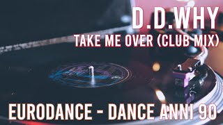 DD Why  Take Me Over Club Mix 1995 EURODANCE ITALODANCE 90s [upl. by Nnyloj]