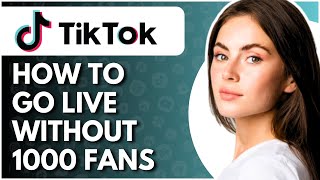 How To Go Live On TikTok Without 1000 Fans  Full Guide [upl. by Gleda]