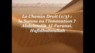 13 Le Chemin Droit  la Sunnah ou lInnovation  Abdelmalik al firançi [upl. by Busby467]