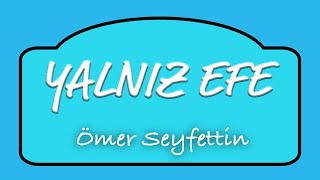 Ömer Seyfettin  Yalnız Efe  Sesli Kitap [upl. by Rebba]