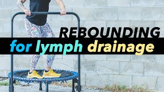 Rebounding for Lymphatic Drainage Illness Recovery Lymphedema Beginners [upl. by Ontine]