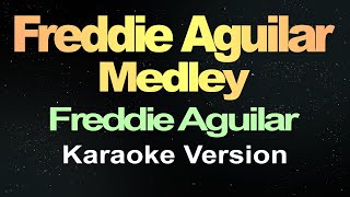 Freddie Aguilar Medley  Freddie Aguilar  Karaoke Version [upl. by Gibbeon384]