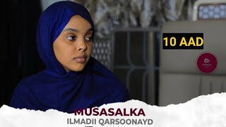 MUSASALKA ILMADII QARSOONAYD S2 � XALQADDA 10 AAD [upl. by Berriman]