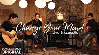 Boyce Avenue  Change Your Mind Live amp AcousticOriginal Song on Spotify amp Apple [upl. by Lumpkin912]