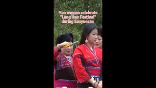 Yao women in Chinas Guangxi celebrate quotLong Hair Festivalquot [upl. by Sterne]