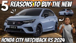 5 Reasons to Buy The New Honda City Hatchback RS 2024 [upl. by Berwick45]