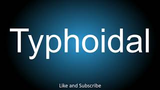 How to correctly pronounce  Typhoidal [upl. by Cath447]