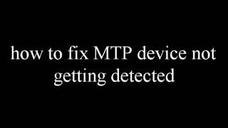 fix your MTP device driver [upl. by Capp646]