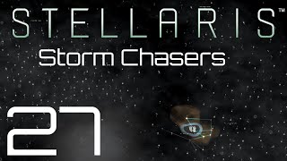 Stellaris  Storm Chasers  Episode 27 [upl. by Terence]