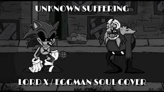 Unknown Suffering  Lord X  Eggman Soul Cover FNF Wednesdays Infidelity X Sonicexe [upl. by Bethesda456]