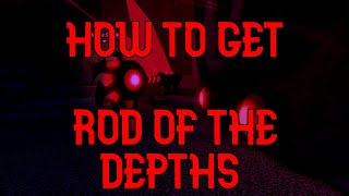 How To Get ROD OF THE DEPTHS in FISCH [upl. by Enineg]