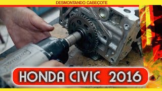 DESMONTANDO O CABEÇOTE DO HONDA CIVIC  2016 [upl. by Yvel758]