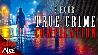 3 HOUR TRUE CRIME COMPILATION  11 Disturbing Cases  True Crime Documentary 5 [upl. by Bainbridge377]