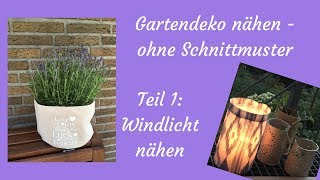 Gartendeko nähen  Teil 1 Windlicht nähen  ohne Schnittmuster [upl. by Soirtimid]