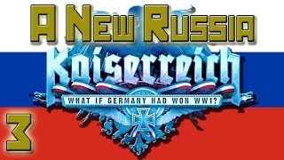 Hearts of Iron 4  Kaiserreich  A New Russia  3 [upl. by Walcoff]