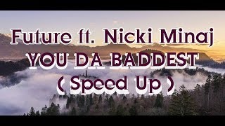 Future  You Da Baddest ft Nicki Minaj  Speed Up [upl. by Chapen]