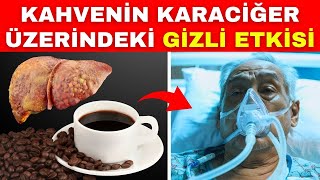 Bir Fincan Kahve KARACİĞERİNİZİ ve Vücudunuzu Böyle Etkiliyor Her Gün Kahve İçmek Zararlı mı [upl. by Singh]