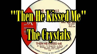 quotThen He Kissed Mequot  The Crystals lyrics [upl. by Whyte898]