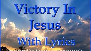 Victory In Jesus with Lyrics [upl. by Fenner]