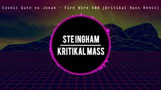 Cosmic Gate vs Jonah  Fire Wire 400 Kritikal Mass Remix [upl. by Howell956]