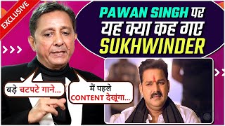 Sukhwinder Singhs EPIC Reaction On Doing Song With Pawan Singh Says This About AR Rehman [upl. by Atsedom]