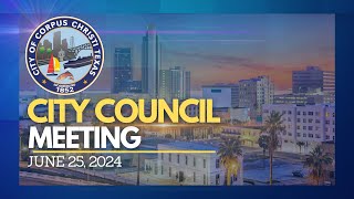 City of Corpus Christi  City Council Meeting June 25 2024 [upl. by Enirehs]