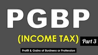 Income Tax PGBPPart 3 [upl. by Eifos]