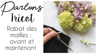 Parlons Tricot  PARLONS DE MA FACON DE RABATTRE LES MAILLES [upl. by Bethel]