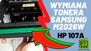 WYMIANA TONERA CARTRIDGE zamiennik SAMSUNG XPRESS SLM2026W M2026 M202x HP 150nw HP 107A [upl. by Aicilec895]