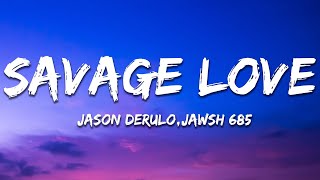 Jason Derulo  SAVAGE LOVE Lyrics Prod Jawsh 685 [upl. by Hanser]