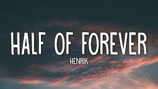 Henrik  Half of forever Lyrics [upl. by Nylorac436]