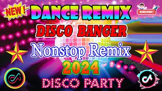 🇵🇭 NEW 💥Disco Banger Remix Nonstop Dance Party Remix 2024 Disco Dance Remix 2023 [upl. by Navnod702]