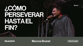 ¿Cómo perseverar hasta el fin  Marcos Brunet MOVIN2024 [upl. by Siugram322]