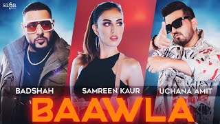 Badshah  Baawla  Uchana Amit Ft Samreen Kaur  Saga Music  Music Video  New Song 2021 [upl. by Yrrab654]