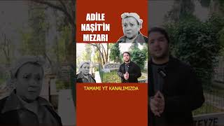 Adile Naşitin Mezarı [upl. by Leahkim795]