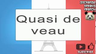 Quasi de veau  How To Pronounce  French Native Speaker [upl. by Mora]