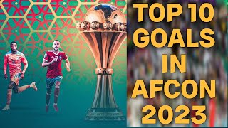 Top 10 goals in AFCON 2023 2024New Release Best goals in the AFCON tournament [upl. by Yrekaz]