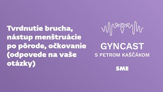 Tvrdnutie brucha nástup menštruácie po pôrode očkovanie  odpovede na vaše otázky Gyncast [upl. by Heuser]