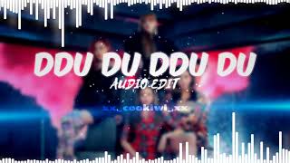 DDU DU DDU DU ◸Blackpink◿  Audio edit [upl. by Ayrolg537]