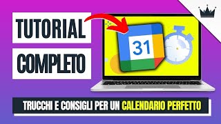 GOOGLE CALENDAR Tutorial Italiano COMPLETO amp AGGIORNATO Come Usare lAgenda Google al MASSIMO [upl. by Anum502]