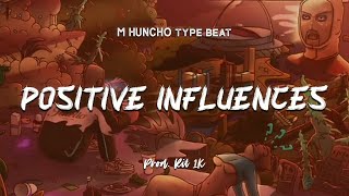 M HUNCHO  POSITIVE INFLUENCES  Type Beat Instrumental [upl. by Notyap137]