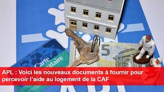 APL  Voici les nouveaux documents à fournir pour percevoir l’aide au logement de la CAF [upl. by Germann]