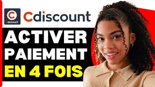 Comment Activer Le Paiement En 4 Fois Sur Cdiscount  En 2024 [upl. by Hedi]