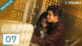 【ENG SUB】Fatal Allure💕 EP07  Hong Xiao  Dai Gaozheng  Fan Xiaodong  Tang Sijia  YOUKU [upl. by Ynehteb]