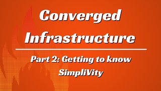 Converged Infrastructure Part 2 Getting to know SimpliVity [upl. by Raul721]