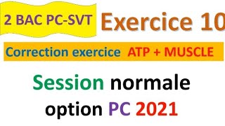 2 bac pc svt CORRECTION exercice 10 svt  ATP et muscle normale PC 2021 [upl. by Yrrok236]