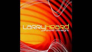 Larry Heard  Where Life Begins Full Album [upl. by Dyane]